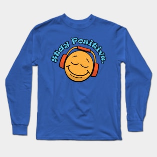 Stay Positive Happy Face with Headphones Long Sleeve T-Shirt